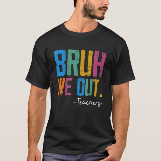 Cute End Of School Year Teacher Summer Bruh We Out T-Shirt (Vorderseite)