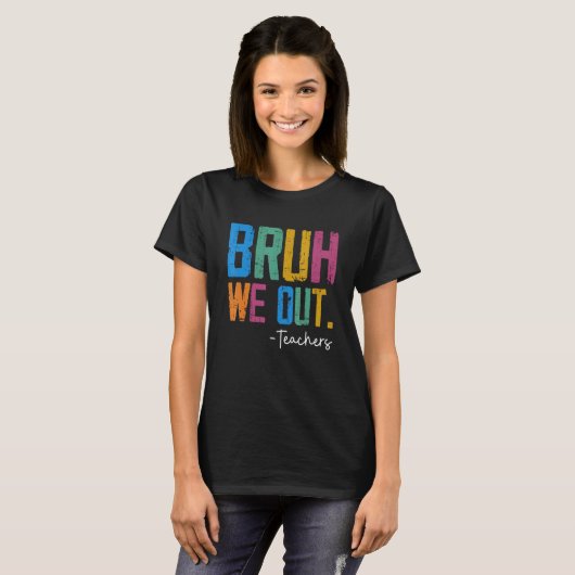Cute End Of School Year Teacher Summer Bruh We Out T-Shirt (Vorne ganz)