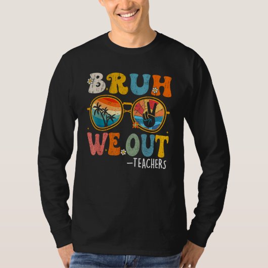 Cute End Of School Year Teacher Summer Bruh We Out T-Shirt (Vorderseite)