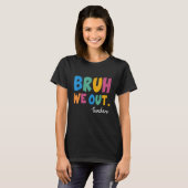 Cute End Of School Year Teacher Summer Bruh We Out T-Shirt (Vorne ganz)