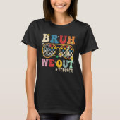 Cute End Of School Year Teacher Summer Bruh We Out T-Shirt (Vorderseite)