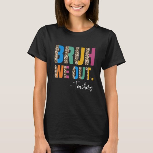 Cute End Of School Year Teacher Summer Bruh We Out T-Shirt (Vorderseite)