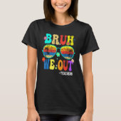 Cute End Of School Year Teacher Summer Bruh We OUT T-Shirt (Vorderseite)