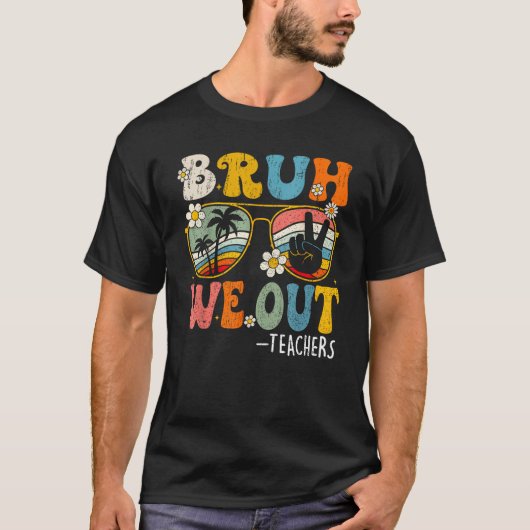 Cute End Of School Year Teacher Summer Bruh We Out T-Shirt (Vorderseite)