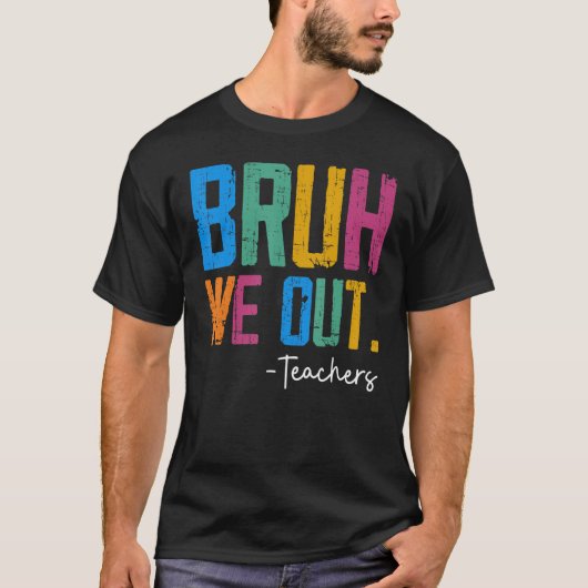 Cute End Of School Year Teacher Summer Bruh We Out T-Shirt (Vorderseite)
