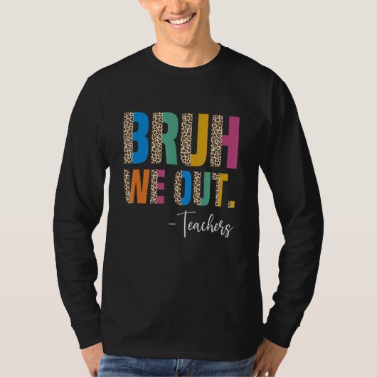 Cute End Of School Year Teacher Summer Bruh We Out T-Shirt (Vorderseite)