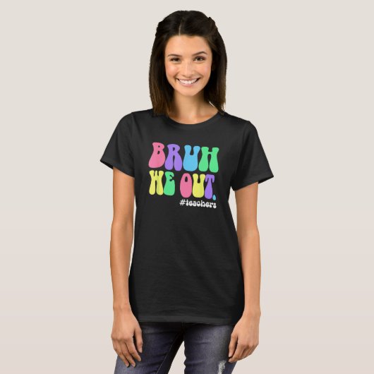 Cute End Of School Year Teacher Summer Bruh We Out T-Shirt (Vorne ganz)