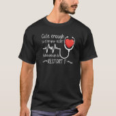 Cute Enough To Stop Your Heart Skilled Enough To R T-Shirt (Vorderseite)