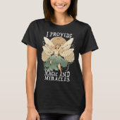 Cute Fairy Being I provide magic and miracles T-Shirt (Vorderseite)