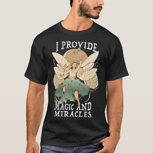 Cute Fairy Being I provide magic and miracles T-Shirt (Vorderseite)