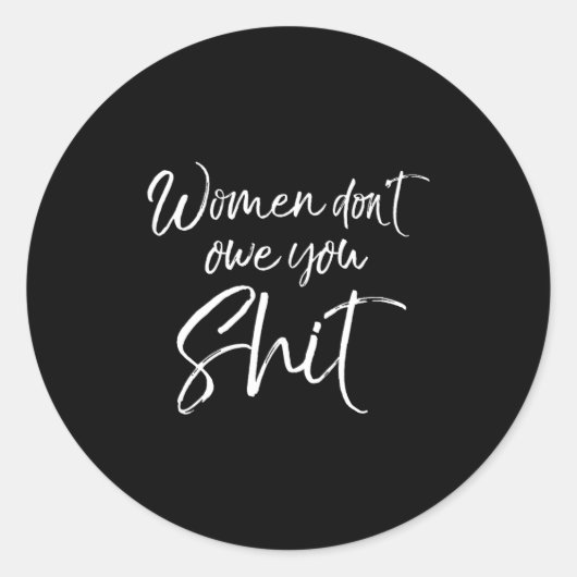 Cute Feminist Quote Sarcastic Gift Women Don't Owe Runder Aufkleber (Vorderseite)