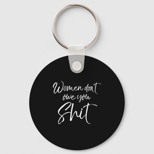 Cute Feminist Quote Sarcastic Gift Women Don't Owe Schlüsselanhänger (Vorderseite)