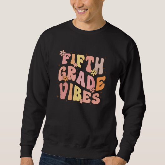 Cute Fifth Grade Vibes 5th Grade Team Retro 1st Da Sweatshirt (Vorderseite)