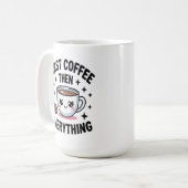 Cute First Coffee Then Everything - Funny Coffee Kaffeetasse (Vorderseite Links)