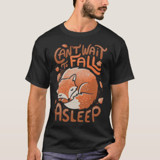 Cute Fox Can t wait to fall a sleep Leaves Foxy T-Shirt