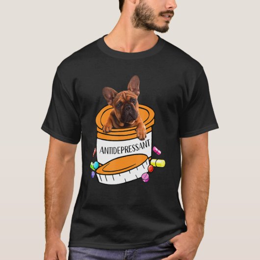 Cute french bulldog antidepressant T-Shirt (Vorderseite)