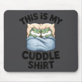 Cute Frog Cozy This Is My Cuddle Mousepad (Vorne)