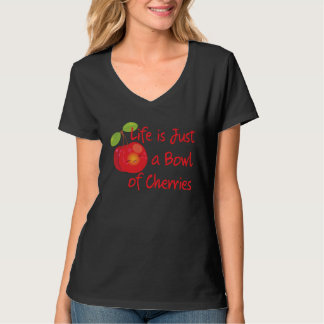 Cute & Fun Life is Just a Bowl of Cherries Summer T-Shirt
