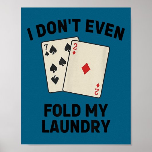 Cute Funny poker, i don't even fold my laundry Poster (Vorne)