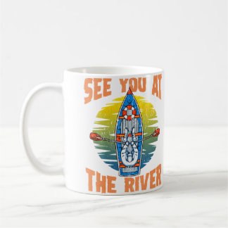 Cute  Funny See You At The River Rafting Kaffeetasse