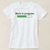 Cute Funny Work In Progress T-Shirt (Design vorne)