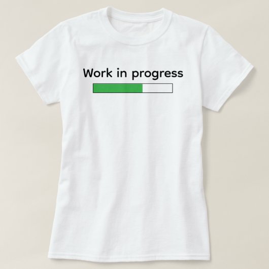 Cute Funny Work In Progress T-Shirt (Design vorne)