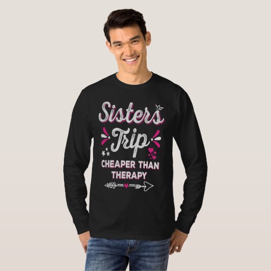 Cute Girls Trip Sisters Trip Cheapers Than Therapy T-Shirt (Vorne ganz)