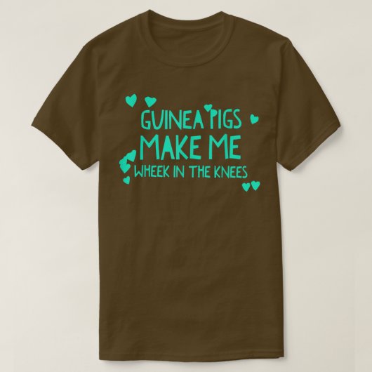 Cute Guinea Pigs Make Me Wheek In The Knees Cavy Q T-Shirt (Design vorne)