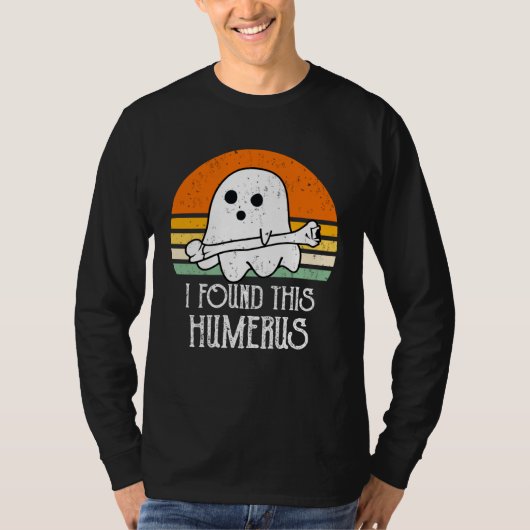 cute Halloween Ghost I Found This Humerus T-Shirt (Vorderseite)