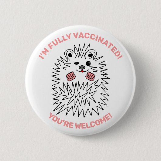 Cute Hedgehog. Ich bin Fully Vaccated. Positiv Button (Vorderseite)