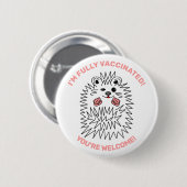 Cute Hedgehog. Ich bin Fully Vaccated. Positiv Button (Vorne & Hinten)
