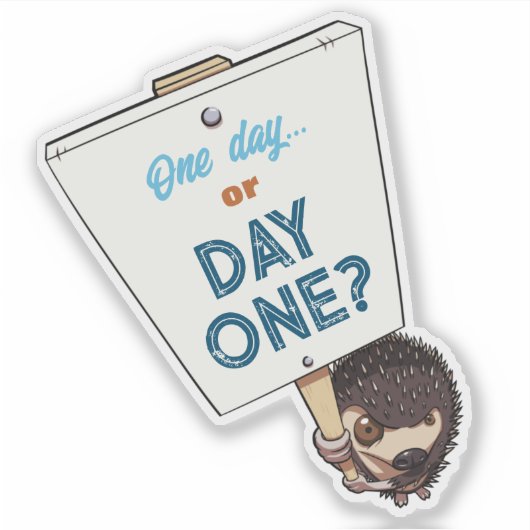 Cute Hedgehog One Day Or Day One? Motivational Aufkleber (Vorderseite)