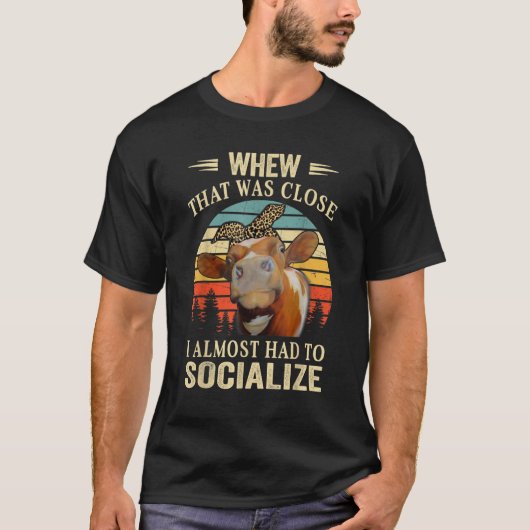 Cute Heifer Cow Women I Almost Had To Socialize T-Shirt (Vorderseite)