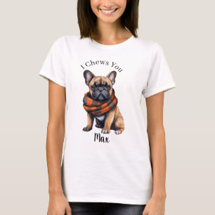 Cute I Chews You Französische Bulldogge T-Shirt