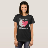 Cute I Love You Slow Much Sloth  Happy Valentines  T-Shirt (Vorne ganz)