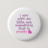 Cute *I Spy* Pink Button (Vorderseite)
