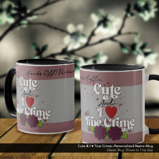 Cute & I ❤️ True Crime.–Personalized Name Tasse