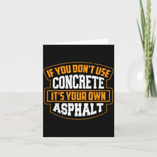 Cute If You Don't Use Concrete It's Your Own Aspha Karte (Vorderseite)