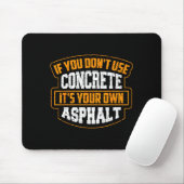 Cute If You Don't Use Concrete It's Your Own Aspha Mousepad (Mit Mouse)