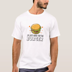 Cute I'm Just Here For The Burger Gift Funny Hambu T-Shirt