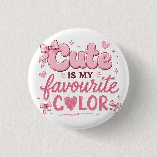 Cute Is My Favourite Colour Knopf | Pink Coquette Button (Vorderseite)