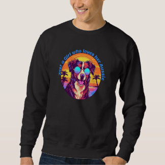 Cute Just a Girl who loves her Aussie Australian S Sweatshirt