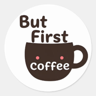 Cute Kawaii Coffee Mug Sticker - But First Coffee