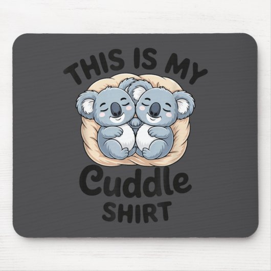 Cute Koalas Snuggle Animal Lover This Is My Cuddle Mousepad (Vorne)