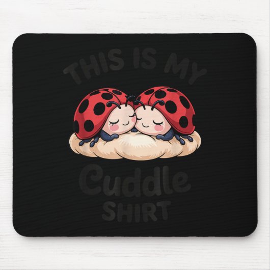 Cute Ladybug Couple This Is My Cuddle Mousepad (Vorne)