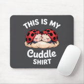 Cute Ladybug Couple This Is My Cuddle  Mousepad (Mit Mouse)