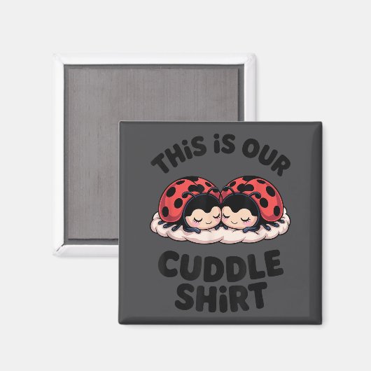 Cute Ladybug Couple This Is Our Cuddle  Magnet (Vorderseite/Rückseite)