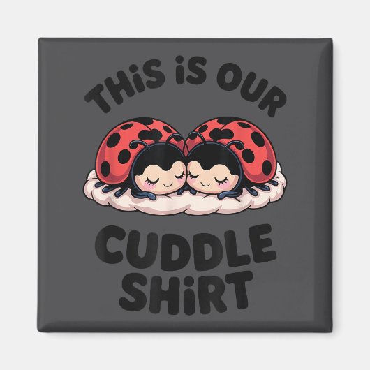 Cute Ladybug Couple This Is Our Cuddle  Magnet (Vorne)