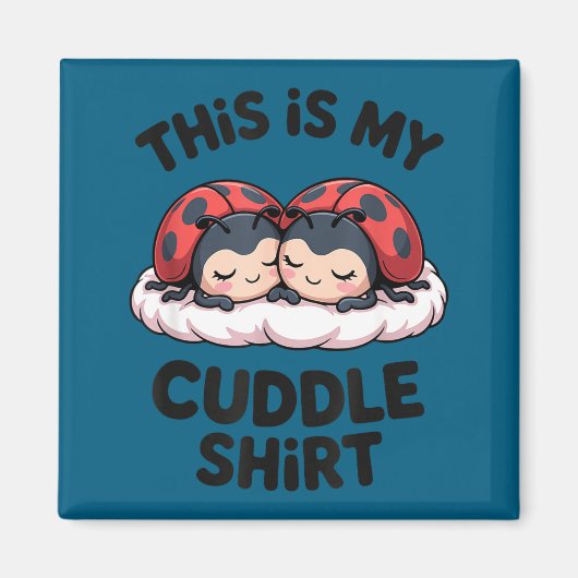 Cute Ladybugs Couple This Is My Cuddle  Magnet (Vorne)