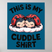 Cute Ladybugs Couple This Is My Cuddle  Poster (Vorne)